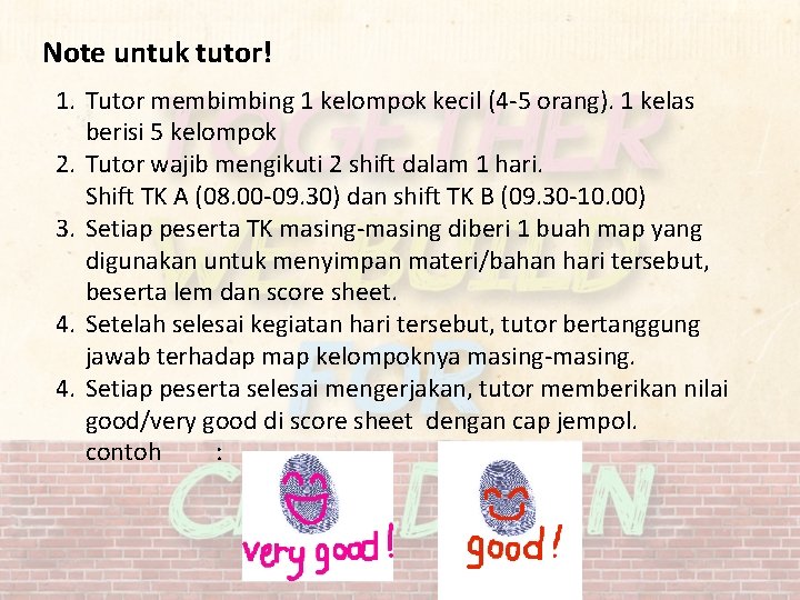 Note untuk tutor! 1. Tutor membimbing 1 kelompok kecil (4 -5 orang). 1 kelas