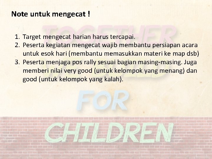 Note untuk mengecat ! 1. Target mengecat harian harus tercapai. 2. Peserta kegiatan mengecat