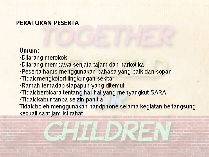 PERATURAN PESERTA Umum: • Dilarang merokok • Dilarang membawa senjata tajam dan narkotika •