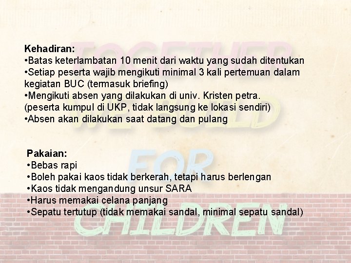 Kehadiran: • Batas keterlambatan 10 menit dari waktu yang sudah ditentukan • Setiap peserta