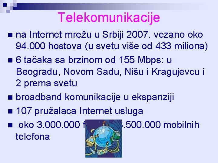 Telekomunikacije na Internet mrežu u Srbiji 2007. vezano oko 94. 000 hostova (u svetu