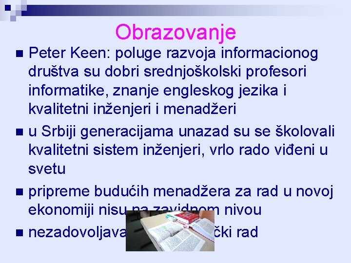 Obrazovanje Peter Keen: poluge razvoja informacionog društva su dobri srednjoškolski profesori informatike, znanje engleskog