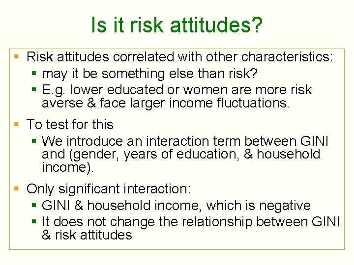 Is it risk attitudes? § Risk attitudes correlated with other characteristics: § may it