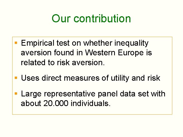 Our contribution § Empirical test on whether inequality aversion found in Western Europe is