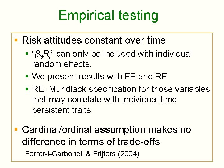 Empirical testing § Risk attitudes constant over time § “β 3 Rt” can only