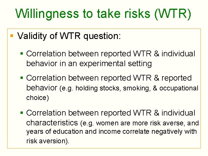 Willingness to take risks (WTR) § Validity of WTR question: § Correlation between reported