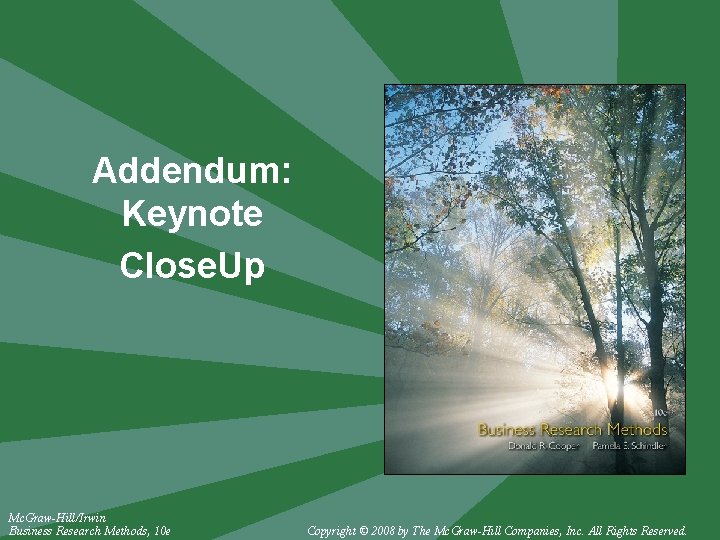 Addendum: Keynote Close. Up Mc. Graw-Hill/Irwin Business Research Methods, 10 e Copyright © 2008