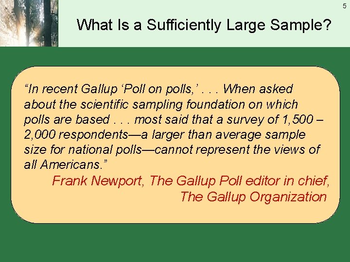 5 What Is a Sufficiently Large Sample? “In recent Gallup ‘Poll on polls, ’.
