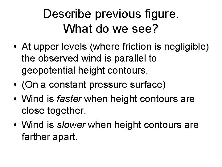 Describe previous figure. What do we see? • At upper levels (where friction is