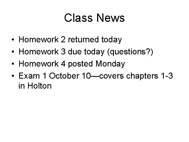 Class News • • Homework 2 returned today Homework 3 due today (questions? )