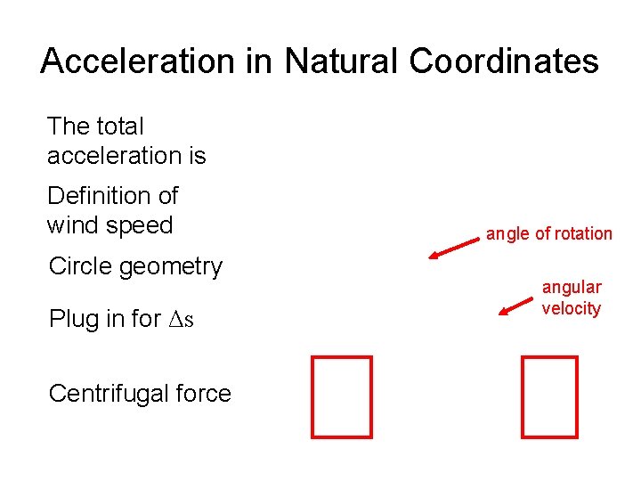 Acceleration in Natural Coordinates The total acceleration is Definition of wind speed Circle geometry