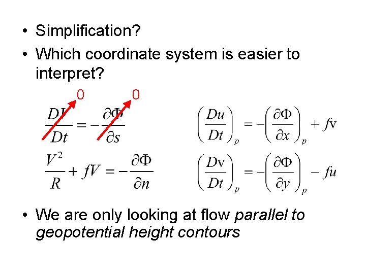  • Simplification? • Which coordinate system is easier to interpret? 0 0 •