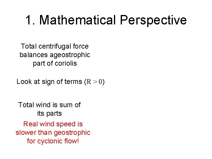 1. Mathematical Perspective Total centrifugal force balances ageostrophic part of coriolis Look at sign