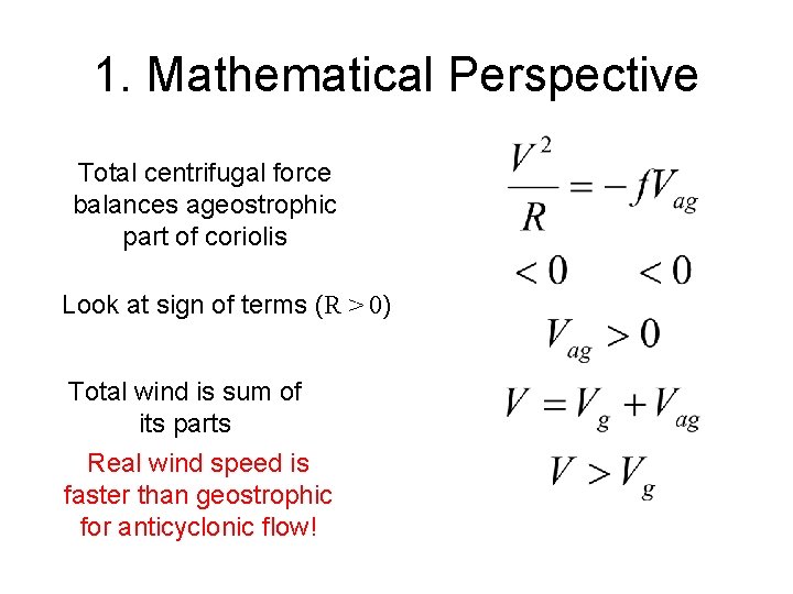 1. Mathematical Perspective Total centrifugal force balances ageostrophic part of coriolis Look at sign