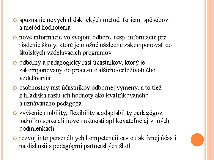 spoznanie nových didaktických metód, foriem, spôsobov a metód hodnotenia nové informácie vo svojom spoznanie nových didaktických metód, foriem, spôsobov a metód hodnotenia nové informácie vo svojom