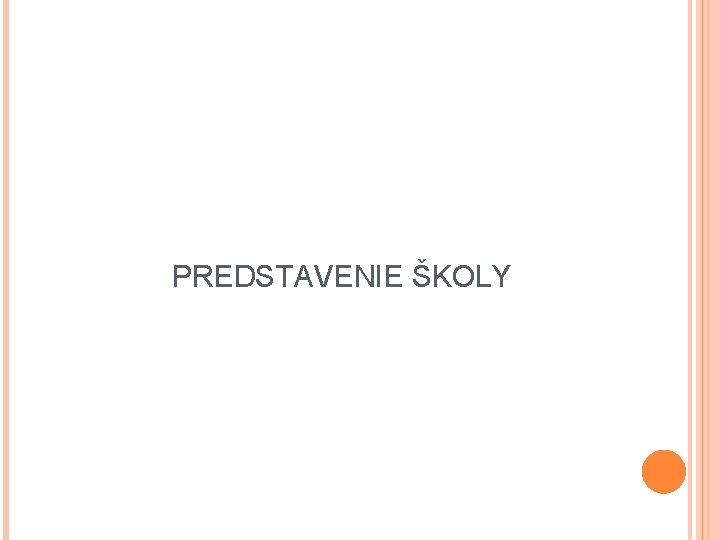 PREDSTAVENIE ŠKOLY PREDSTAVENIE ŠKOLY