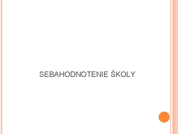 SEBAHODNOTENIE ŠKOLY SEBAHODNOTENIE ŠKOLY