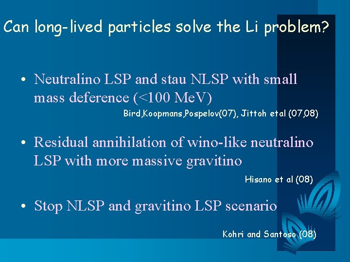Can long-lived particles solve the Li problem? • Neutralino LSP and stau NLSP with