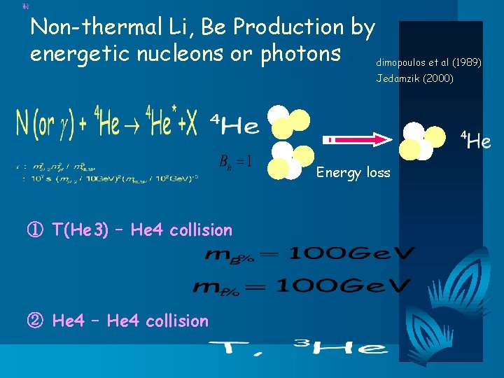 Non-thermal Li, Be Production by energetic nucleons or photons dimopoulos et al (1989) Jedamzik