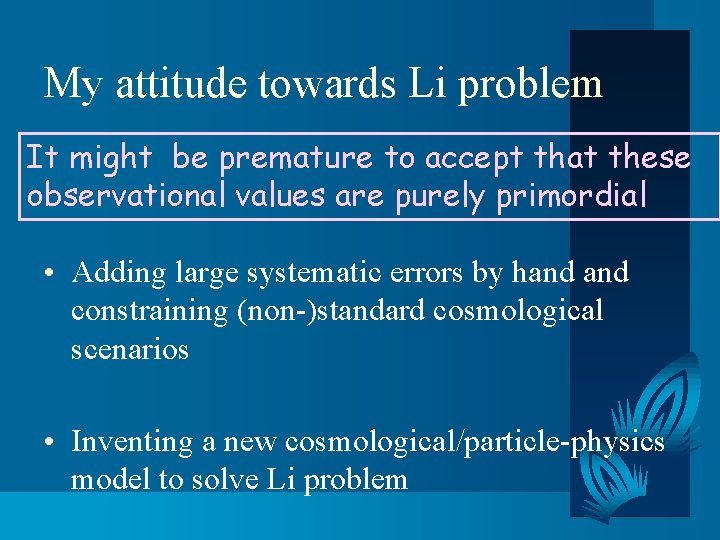 My attitude towards Li problem It might be premature to accept that these observational