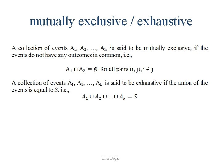 mutually exclusive / exhaustive Onur Doğan 