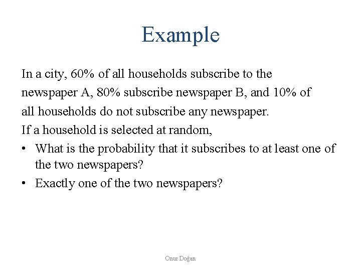 Example In a city, 60% of all households subscribe to the newspaper A, 80%