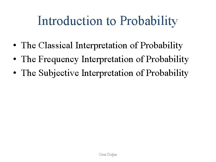 Introduction to Probability • The Classical Interpretation of Probability • The Frequency Interpretation of