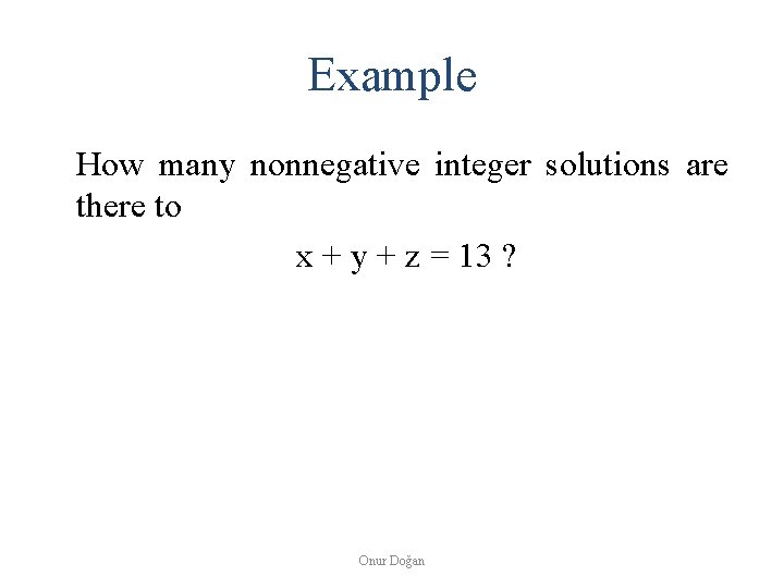 Example How many nonnegative integer solutions are there to x + y + z