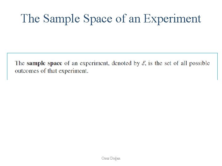 The Sample Space of an Experiment Onur Doğan 