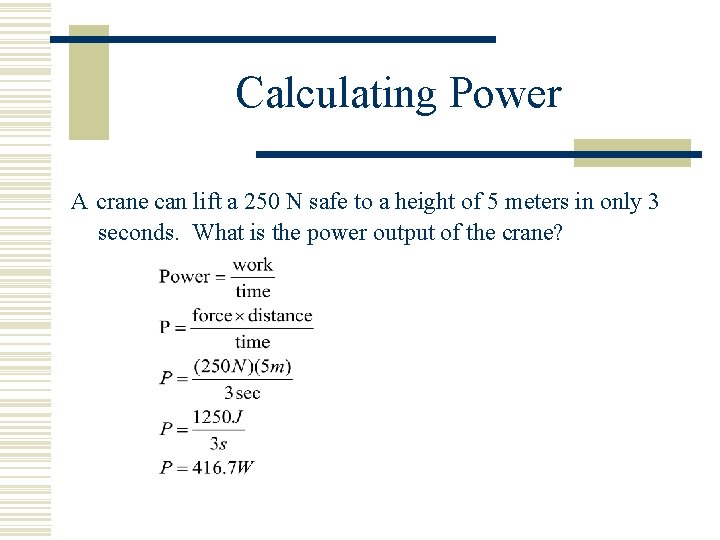 Calculating Power A crane can lift a 250 N safe to a height of