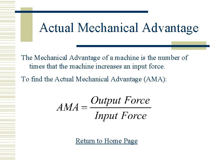 Actual Mechanical Advantage The Mechanical Advantage of a machine is the number of times