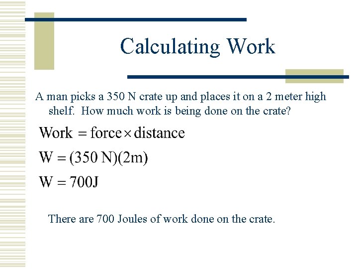 Calculating Work A man picks a 350 N crate up and places it on