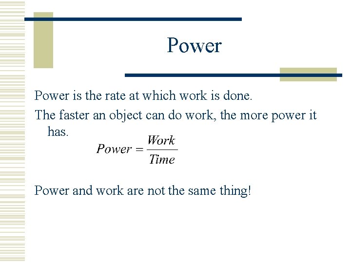 Power is the rate at which work is done. The faster an object can