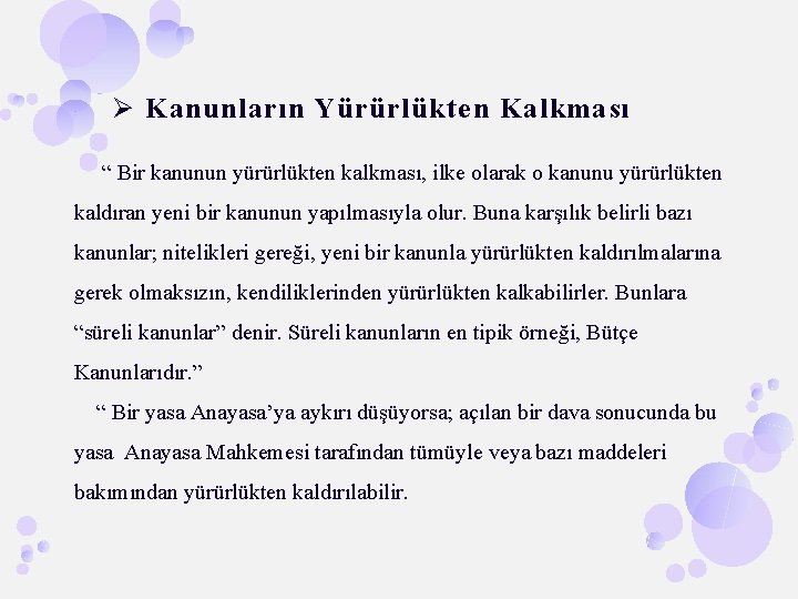 Ø Kanunların Yürürlükten Kalkması “ Bir kanunun yürürlükten kalkması, ilke olarak o kanunu yürürlükten