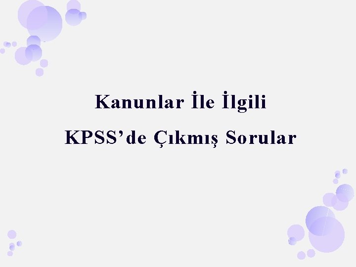 Kanunlar İle İlgili KPSS’de Çıkmış Sorular 