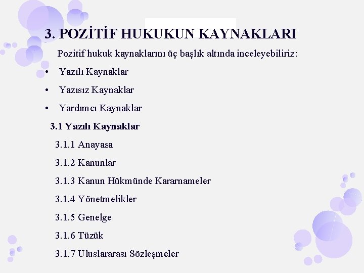 Kübra AVCI / 20070097 / 4 -B 3. POZİTİF HUKUKUN KAYNAKLARI Pozitif hukuk kaynaklarını