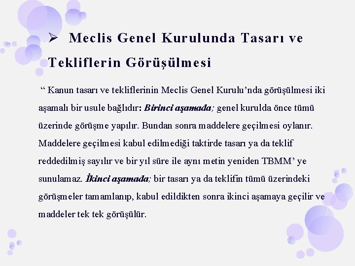 Ø Meclis Genel Kurulunda Tasarı ve Tekliflerin Görüşülmesi “ Kanun tasarı ve tekliflerinin Meclis