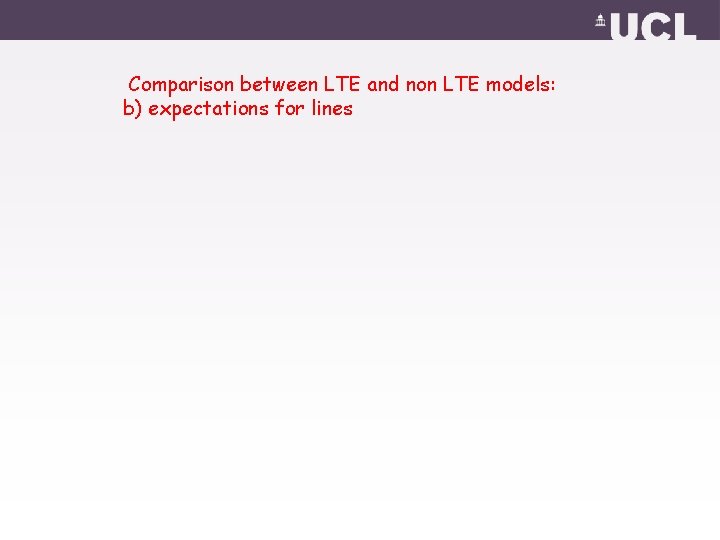 Comparison between LTE and non LTE models: b) expectations for lines 