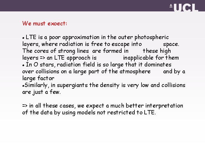 We must exoect: LTE is a poor approximation in the outer photospheric layers, where