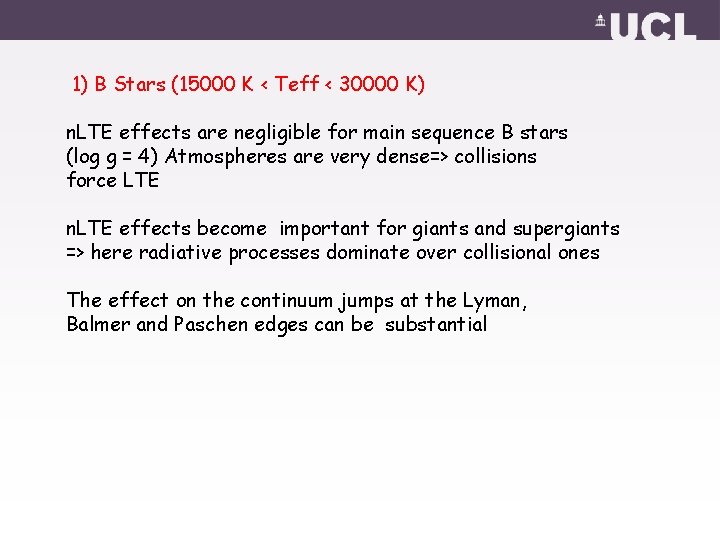 1) B Stars (15000 K < Teff < 30000 K) n. LTE effects are