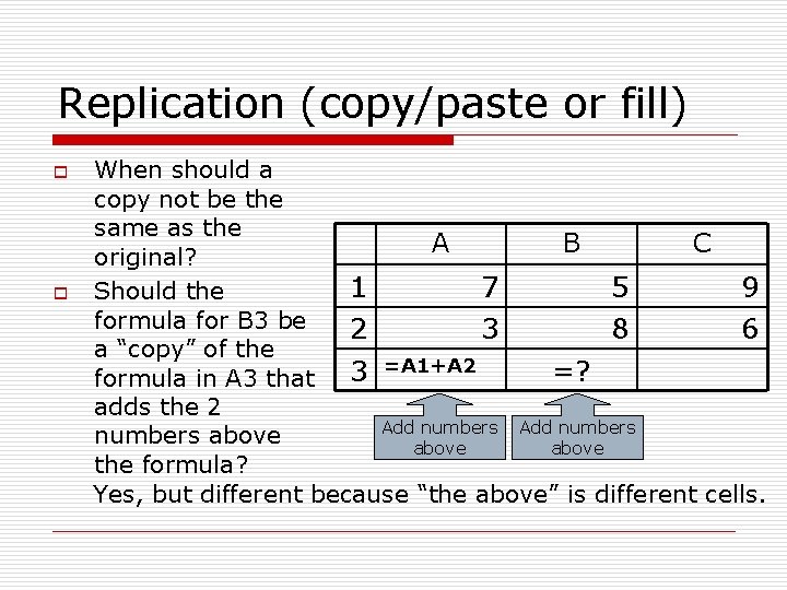Replication (copy/paste or fill) o o When should a copy not be the same