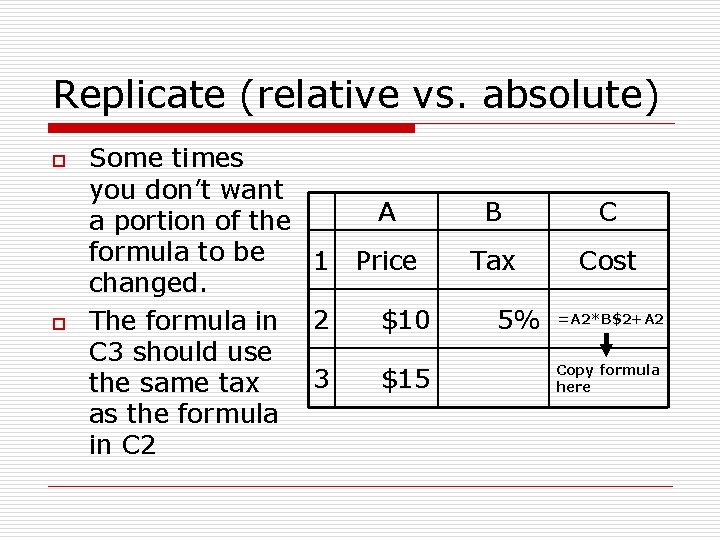 Replicate (relative vs. absolute) o o Some times you don’t want A a portion