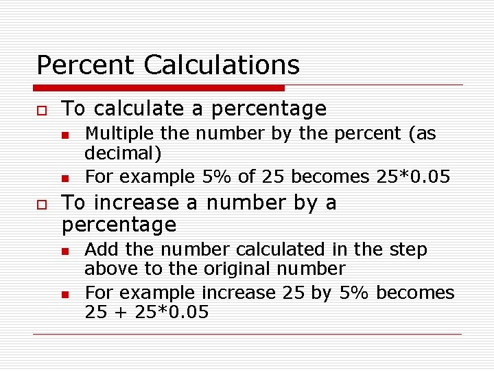 Percent Calculations o To calculate a percentage n n o Multiple the number by