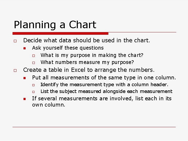 Planning a Chart o Decide what data should be used in the chart. n