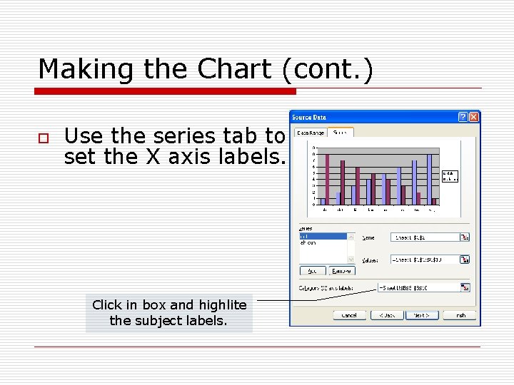 Making the Chart (cont. ) o Use the series tab to set the X