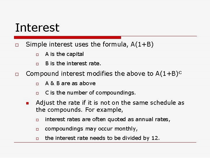 Interest o o Simple interest uses the formula, A(1+B) o A is the capital