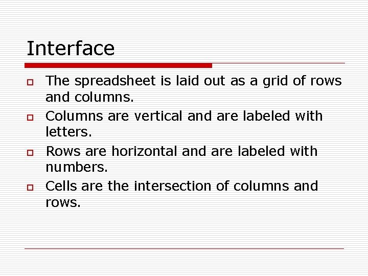 Interface o o The spreadsheet is laid out as a grid of rows and