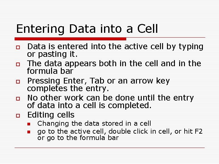 Entering Data into a Cell o o o Data is entered into the active