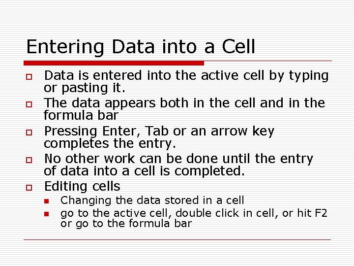 Entering Data into a Cell o o o Data is entered into the active Entering Data into a Cell o o o Data is entered into the active