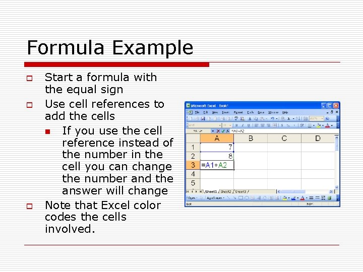 Formula Example o o o Start a formula with the equal sign Use cell